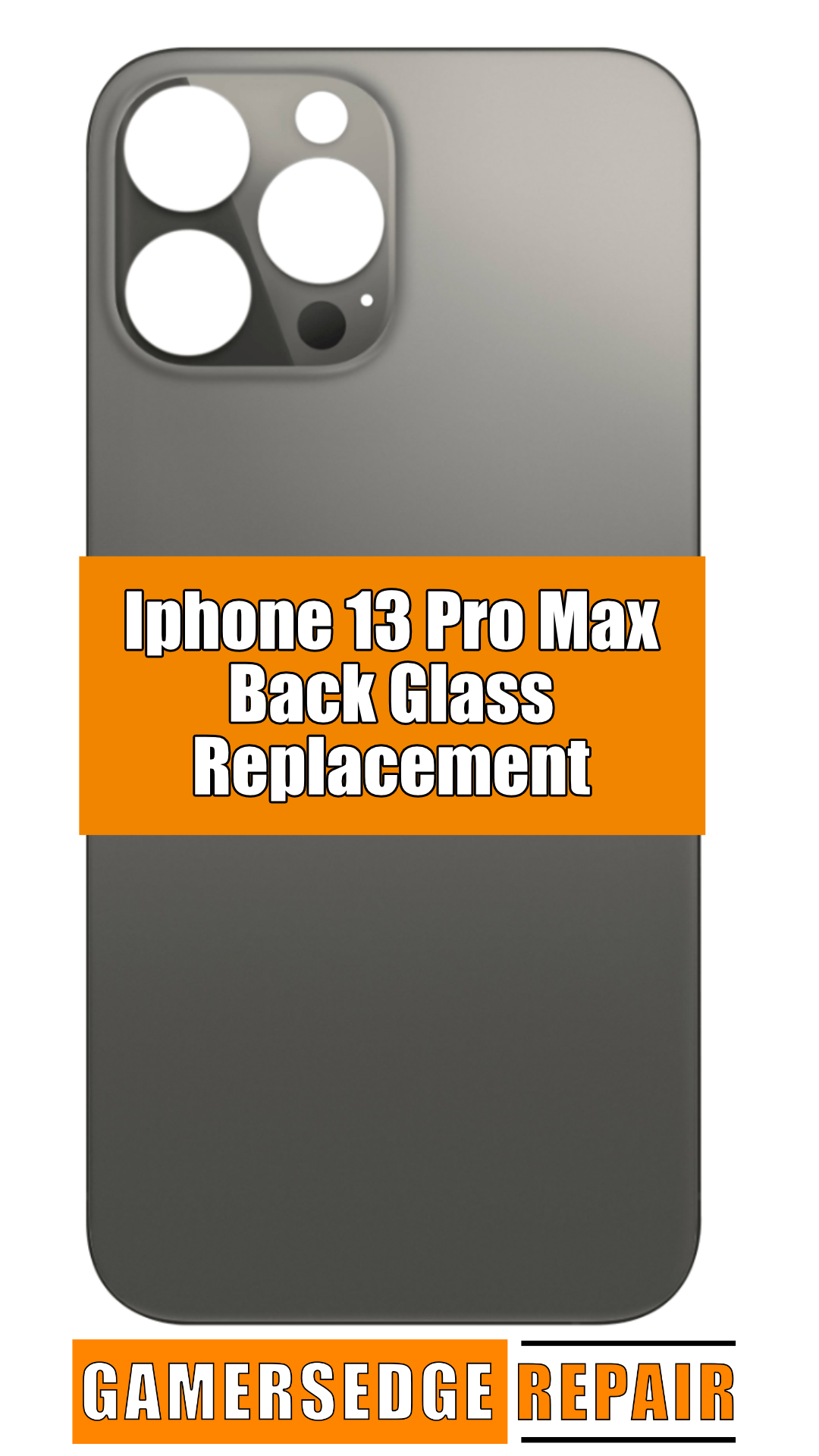 Phone back with 'Iphone 13 Pro Max Back Glass Repair Service' text and 'GAMERSEDGE REPAIR' branding.